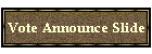 Vote Announce Slide