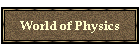 World of Physics