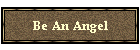 Be An Angel